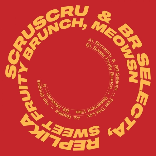 Meowsn, Replika, Scruscru, BR selecta, Sweet Fruity Brunch - Scruniversal Tunes 001 [SCRU001]